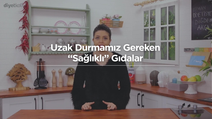 Uzak durmamız gereken "sağlıklı" gıdalar